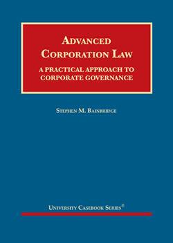 Bainbridge's Advanced Corporation Law: A Practical Approach to Corporate Governance